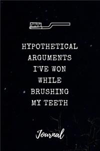 Hypothetical Arguments I've Won While Brushing My Teeth Journal