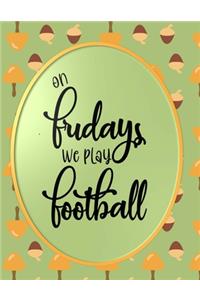 On Fridays We Play Football