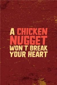 A Chicken Nugget Won't Break Your Heart