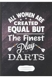 All Women Are Created Equal but the Finest Play Darts