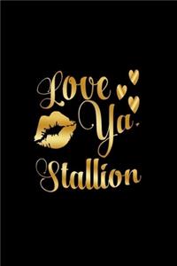 Love Ya, Stallion
