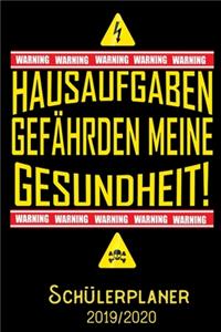 Hausaufgaben gefährden meine Gesundheit -Schülerplaner 2019 - 2020