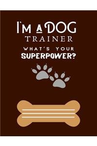 I'm a DOG TRAINER WHAT'S YOUR SUPERPOWER?