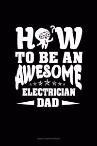 How To Be An Awesome Electrician Dad