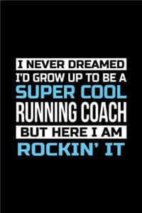 I never dreamed I'd grow up to be a super cool running coach but here I am rockin' it