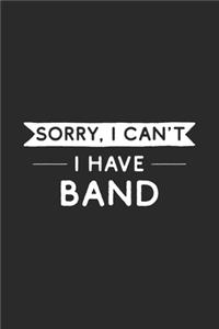 Sorry I Can't I Have Band