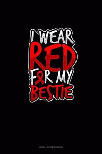 I Wear Red For My Bestie