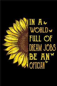 In a World full of Dream Jobs Be An Optician