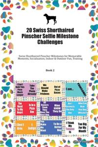 20 Swiss Shorthaired Pinscher Selfie Milestone Challenges