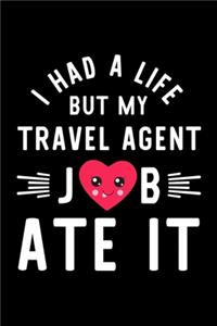I Had A Life But My Travel Agent Job Ate It