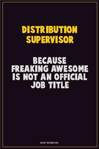 Distribution Supervisor, Because Freaking Awesome Is Not An Official Job Title