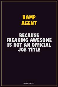 Ramp Agent, Because Freaking Awesome Is Not An Official Job Title