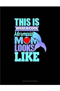 This Is What A Cool Mermaid Mom Looks Like