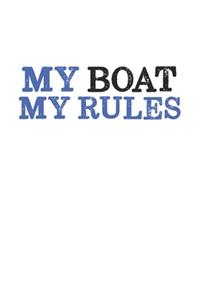 My Boat my Rules: Boat I Captain I Skipper I Sailor I Sailing