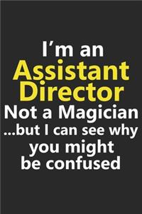 I'm a Assistant Director Not A Magician But I Can See Why You Might Be Confused