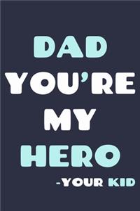 Dad You're My Hero - Your Kid