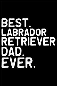 Best Labrador Retriever Dad Ever