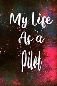 My Life as a Pilot: The perfect gift for the professional in your life - Funny 119 page lined journal!