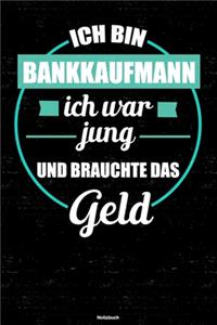 Ich bin Bankkaufmann ich war jung und brauchte das Geld Notizbuch