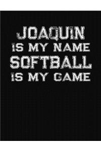 Joaquin Is My Name Softball Is My Game