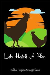 Lets Hatch A Plan Undated Compact Monthly Planner