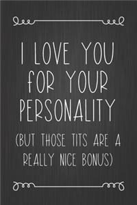 I Love You For Your Personality (But Those Tits Are A Really Nice Bonus)