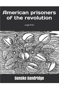 American prisoners of the revolution