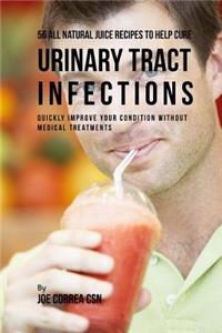 56 All Natural Juice Recipes to Help Cure Urinary Tract Infections