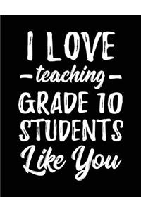 I Love Teaching Grade 10 Students Like You: Teacher Appreciation Doodle Draw Sketch Book V1