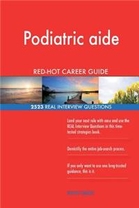 Podiatric aide RED-HOT Career Guide; 2523 REAL Interview Questions