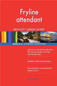 Fryline attendant RED-HOT Career Guide; 2556 REAL Interview Questions