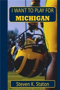 I Want to Play For Michigan