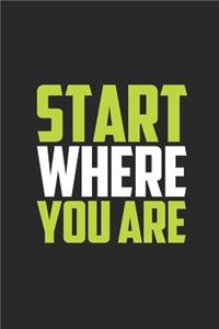 Start Where You Are: Journal, Diary, Colorful, Unique, Motivational Notebook (110 Pages, Lined, 6 X 9)