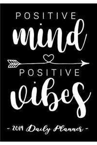 2019 Daily Planner - Positive Mind, Positive Vibes