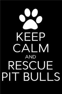 Keep Calm and Rescue Pit Bulls
