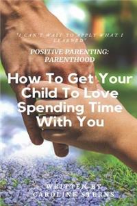 Positive Parenting Parenthood