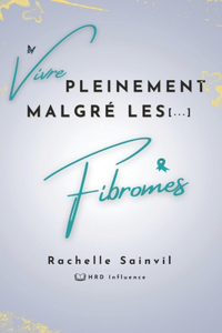 Vivre Pleinement Malgré les Fibromes