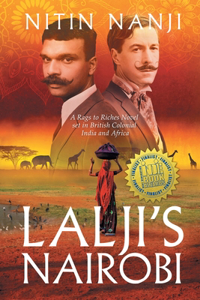 Lalji's Nairobi: A Rags to Riches Novel set in British Colonial India and Africa