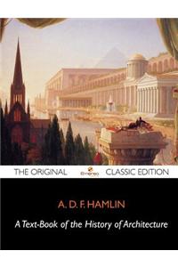 A Text-Book of the History of Architecture - The Original Classic Edition