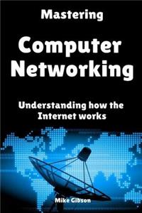 Mastering Computer Networking