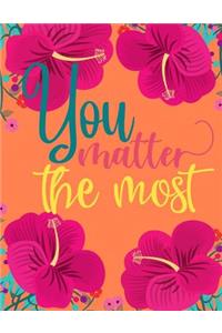 You Matter the Most