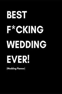 Best F*cking Wedding Ever! (Wedding Planner): Modern Wedding Journal for Planning Your Big Day with Checklists, Timelines and Budget Fun Snarky Cover