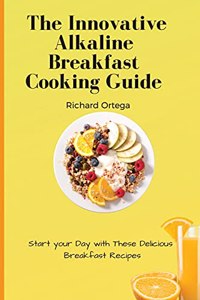 The Innovative Alkaline Breakfast Cooking Guide