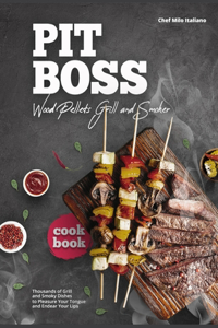 Pit Boss Wood Pellets Grill and Smoker Cookbook
