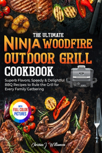 Ultimate Ninja Woodfire Outdoor Grill Cookbook