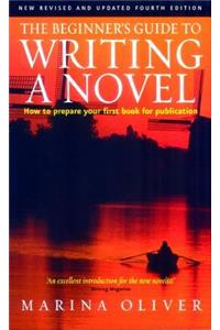 The Beginner's Guide to Writing a Novel 4th Edition