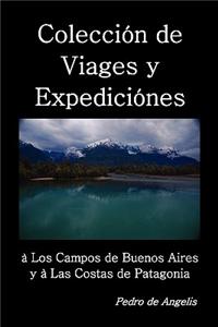 Coleccion de Viages y Expediciones a Los Campos de Buenos Aires y a Las Costas de Patagonia
