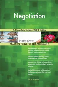 Negotiation A Complete Guide - 2020 Edition
