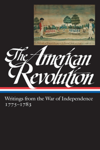 American Revolution: Writings from the War of Independence 1775-1783 (Loa #123)
