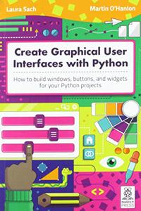 Create Graphical User Interfaces with Python